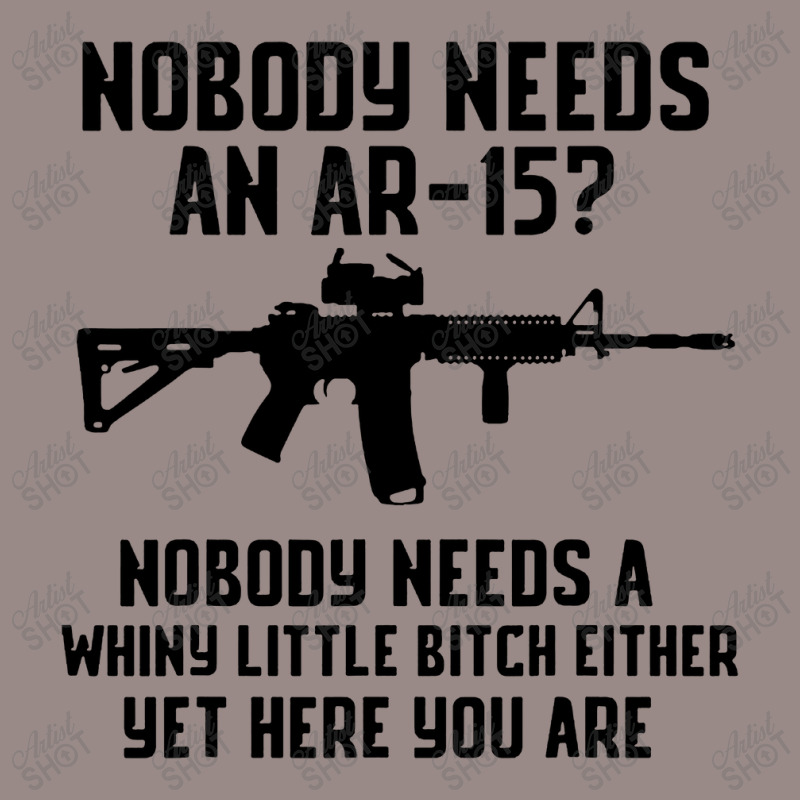 Nobody Needs An Ar 15 Vintage T-Shirt by GassPoll | Artistshot