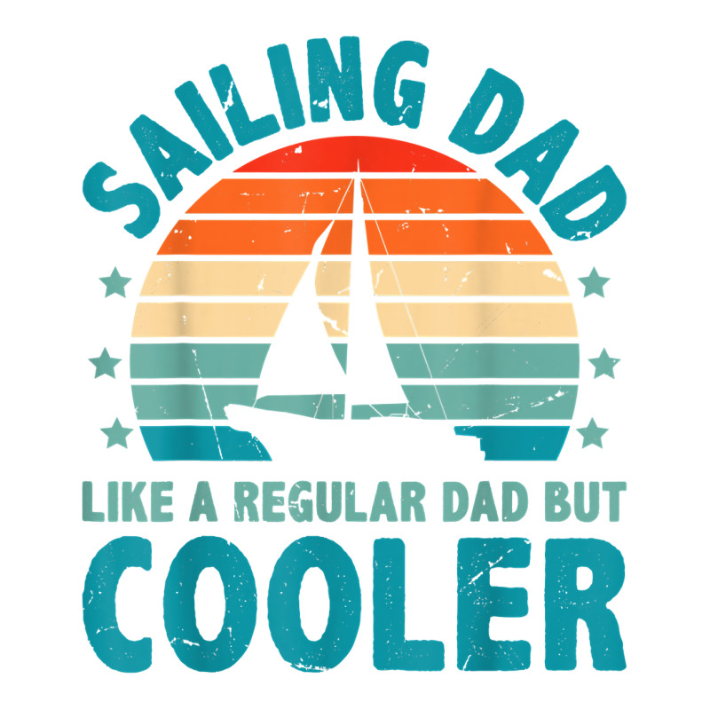 Sailing Dad Like A Regular Dad But Cooler Sailing Boat Ship T Shirt V-neck Tee | Artistshot