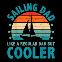 Sailing Dad Like A Regular Dad But Cooler Sailing Boat Ship T Shirt Zipper Hoodie | Artistshot