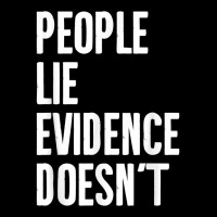 People Lie Evidence Doesn't Detective Investigation T Shirt Youth Zipper Hoodie | Artistshot