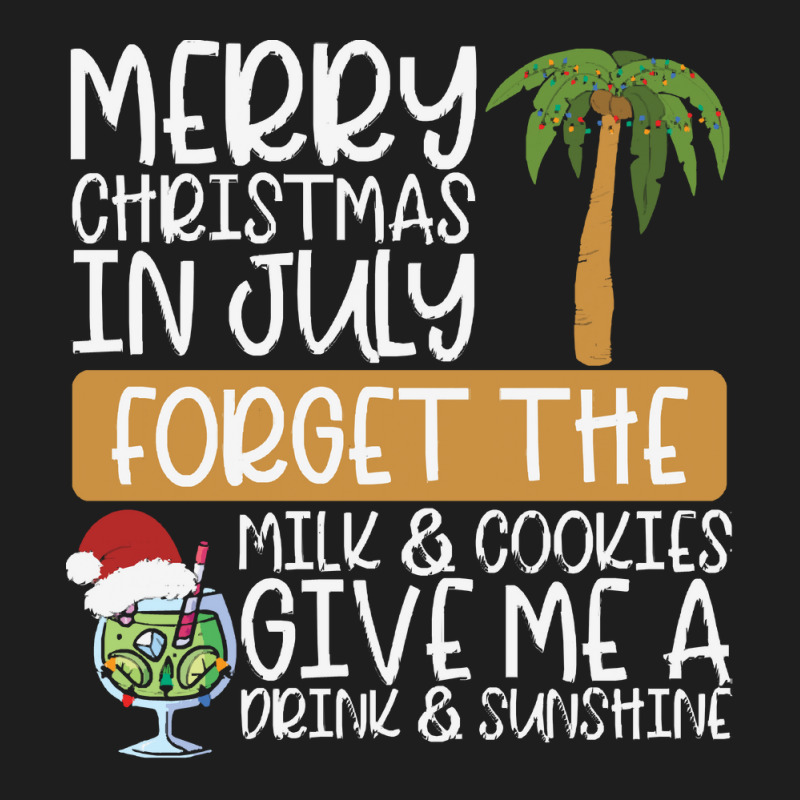 Summer Christmas T  Shirt Merry Christmas In July, Forget The Milk And Classic T-shirt by routskeleton | Artistshot