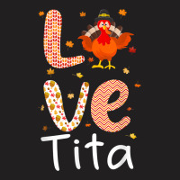 Thanksgiving Theme Love Tita Happy Turkey Day Thanksgiving T Shirt T-shirt | Artistshot