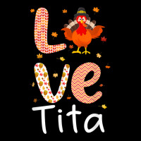 Thanksgiving Theme Love Tita Happy Turkey Day Thanksgiving T Shirt Zipper Hoodie | Artistshot