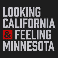 Looking California & Feeling Minnesota Classic T-shirt | Artistshot