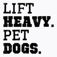 Lift Heavy Pet Dogs Funny Gym Workout Weight Lifting Gift Tank Top T-shirt | Artistshot