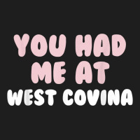 You Had Me At West Covina California Couples Ca Lovers T Shirt Classic T-shirt | Artistshot