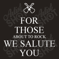 For Those About To Rock We Salute You Tank Top | Artistshot