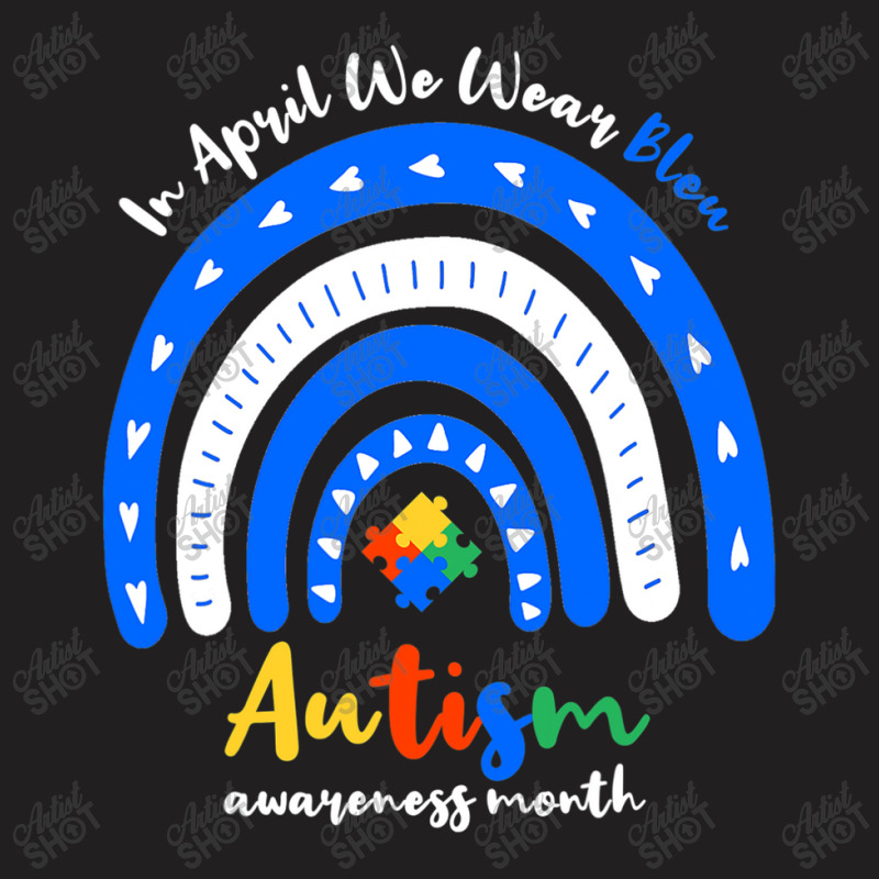 Autism Rainbow In April We Wear Blue Autism Awareness Month T-Shirt by mrlee | Artistshot