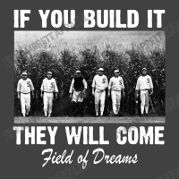 If You Build It They Will Come Field Vintage T-shirt | Artistshot