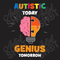 Autistic Today Genius Tomorrow Autism Awareness T-shirt | Artistshot