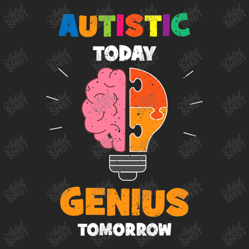 Autistic Today Genius Tomorrow Autism Awareness Unisex Hoodie by mrlee | Artistshot