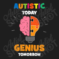 Autistic Today Genius Tomorrow Autism Awareness Classic T-shirt | Artistshot