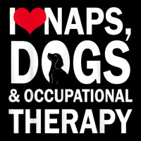 I Love Naps Dogs & Occupational Therapy Gifts T Shirt T Shirt Zipper Hoodie | Artistshot