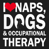 I Love Naps Dogs & Occupational Therapy Gifts T Shirt T Shirt Classic T-shirt | Artistshot