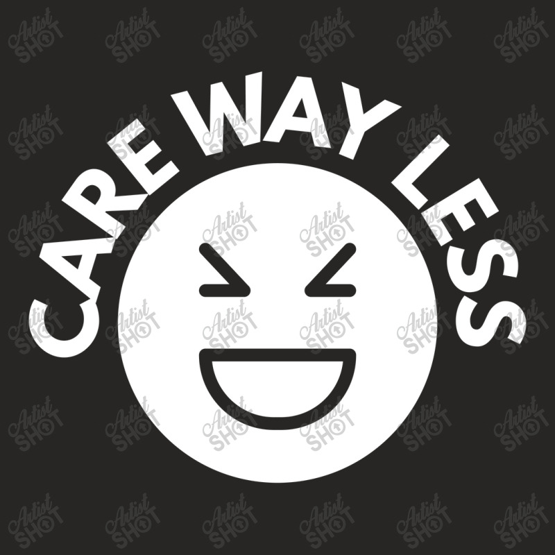 Care Way Less Ladies Fitted T-Shirt by fahmifutri | Artistshot