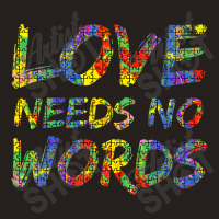 Colorful Autism Puzzle Piece Love Needs No Words Tank Top | Artistshot