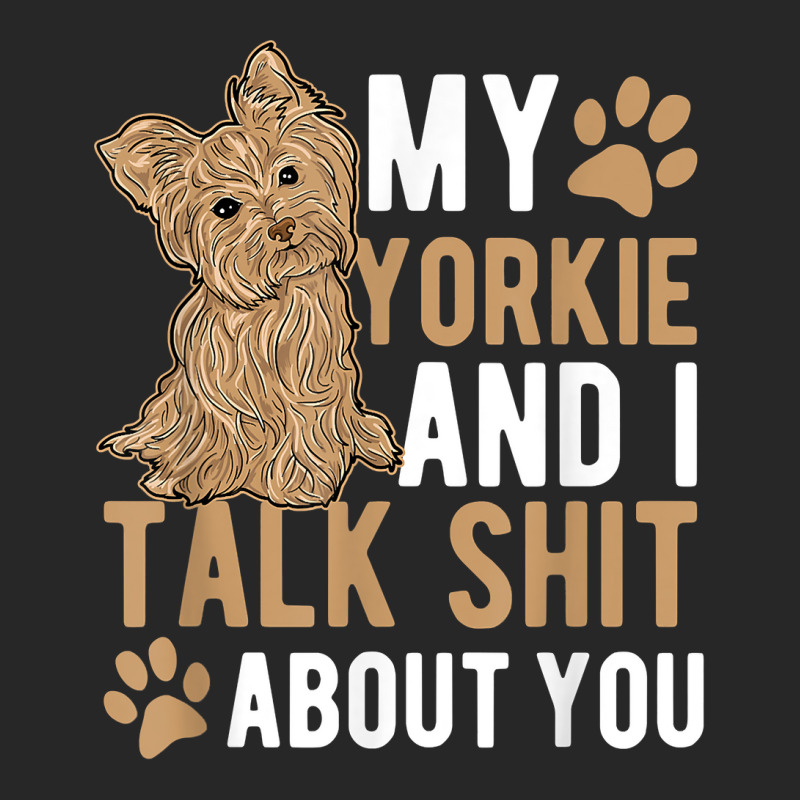 My Yorkie And I Talk Shit About You Yorkshire Dog Lover Gift T Shirt Women's Pajamas Set by maionexzweddel1i | Artistshot