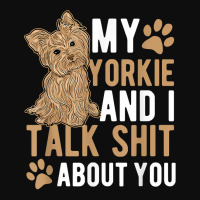 My Yorkie And I Talk Shit About You Yorkshire Dog Lover Gift T Shirt Crop Top | Artistshot