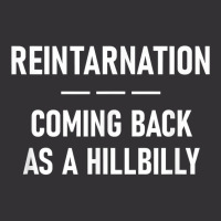 Reintarnation Coming Back As A Hillbilly, Funny, Jokes T Shirt Vintage Hoodie | Artistshot