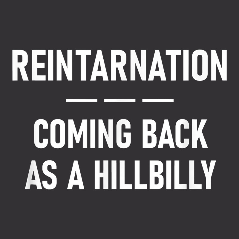 Reintarnation Coming Back As A Hillbilly, Funny, Jokes T Shirt Vintage Hoodie by h.avenaver | Artistshot