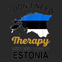 I Don't Need Therapy I Just Need To Go To Estonia Family Tee T Shirt Printed Hat | Artistshot