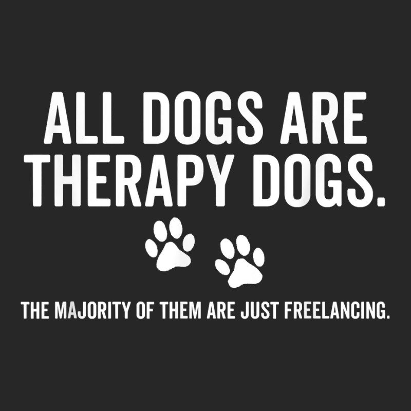 All Dogs Are Therapy Dogs Most Just Freelance Pet Lover Cute T Shirt Men's T-shirt Pajama Set by maionexzweddel1i | Artistshot