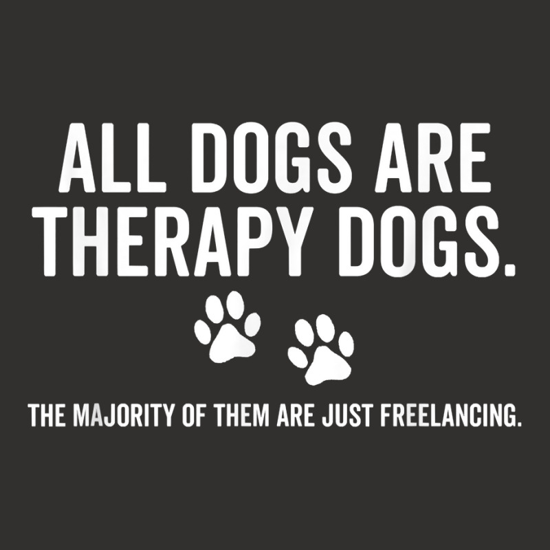 All Dogs Are Therapy Dogs Most Just Freelance Pet Lover Cute T Shirt Champion Hoodie by maionexzweddel1i | Artistshot