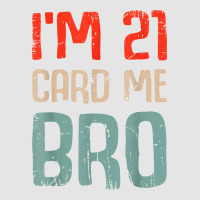 I'm 21 Card Me Bro Birthday Funny 21st Birthday 21 Years Old T Shirt Medium-length Apron | Artistshot