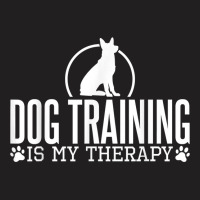 Dog Training Is My Therapy, Dog Trainers Agility Dogs T Shirt T-shirt | Artistshot