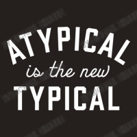 Atypical Is The New Typical Autism Awareness Tank Top | Artistshot