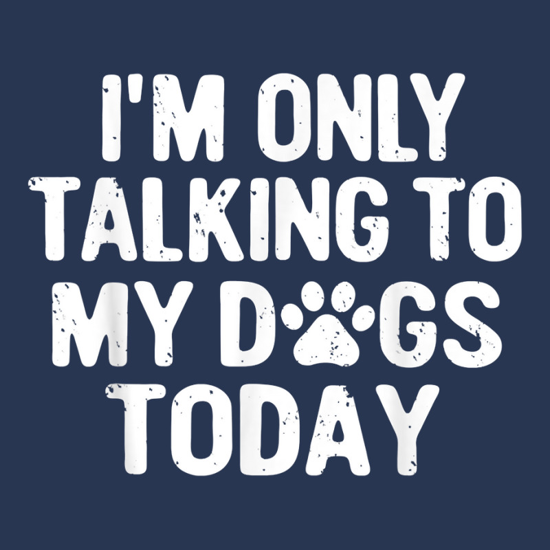 Im Only Talking To My Dogs Today T Shirt Dog Lover Pet Owner T Shirt Ladies Denim Jacket by maionexzweddel1i | Artistshot