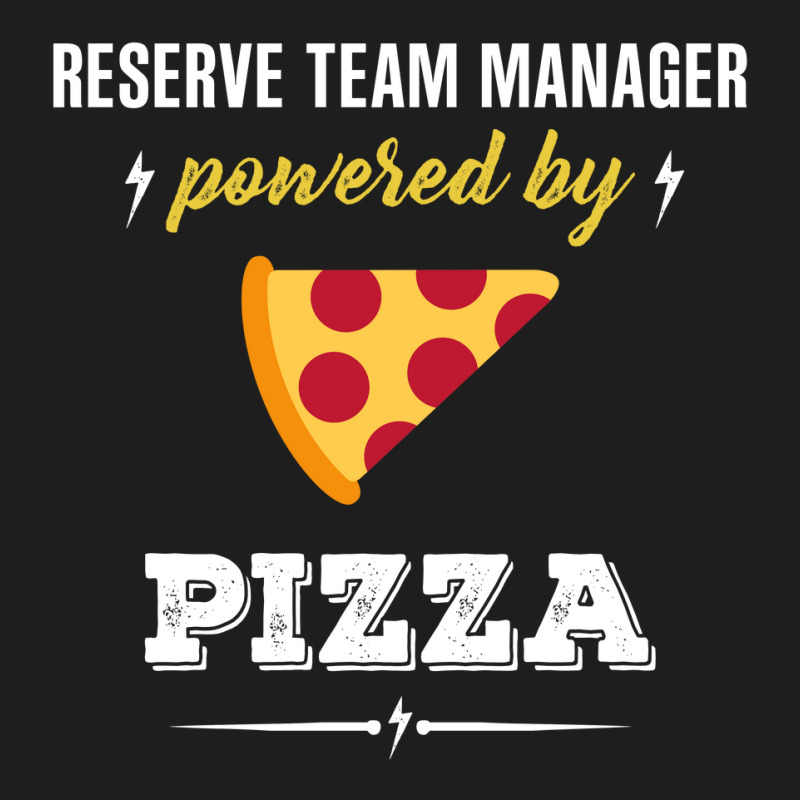 Reserve Team Manager Powered By Pizza Funny Gift Classic T-shirt by milkisunato | Artistshot