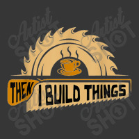 First I Drink Coffee Then I Build Things   Woodworking Toddler Hoodie | Artistshot