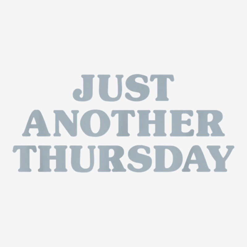 Thursday Just Another Thursday Days Of The Week Daily Series T Shirt Adjustable Cap | Artistshot