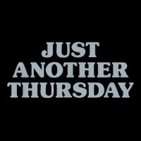 Thursday Just Another Thursday Days Of The Week Daily Series T Shirt Kids Cap | Artistshot