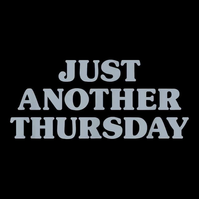 Thursday Just Another Thursday Days Of The Week Daily Series T Shirt Kids Cap | Artistshot