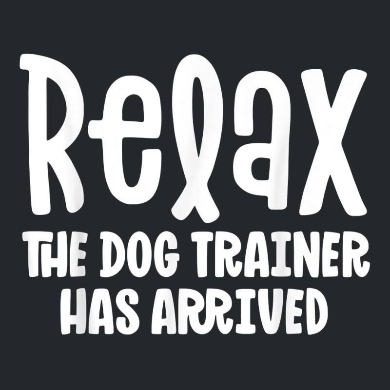 Service Dog Trainer Shirt Relax The Dog Trainer Has Arrived T Shirt Crewneck Sweatshirt by maionexzweddel1i | Artistshot