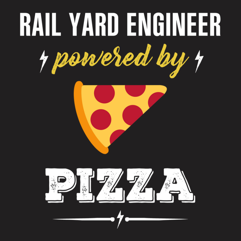 Rail Yard Engineer Powered By Pizza Funny Gift T-shirt | Artistshot