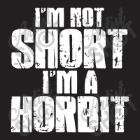 Im Not Short Im Not Horbit T-shirt | Artistshot