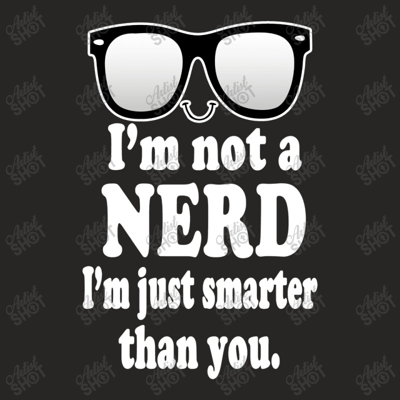 Im Not A Nerd Im Just Smarter Than You Ladies Fitted T-Shirt by Begegeg | Artistshot