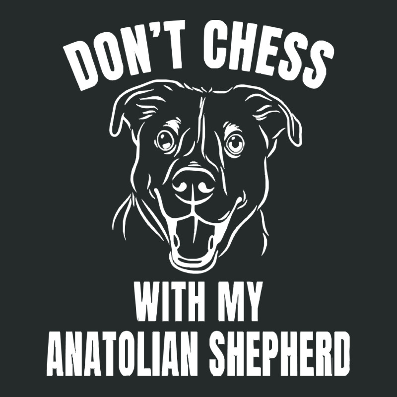 Chess Dog Anatolian Shepherd Funny T  Shirt Don't Chess With My Anatol Women's Triblend Scoop T-shirt by reichelzakary488 | Artistshot