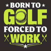 Born To Golf T  Shirt Born To Golf Forced To Work T  Shirt Racerback Tank | Artistshot