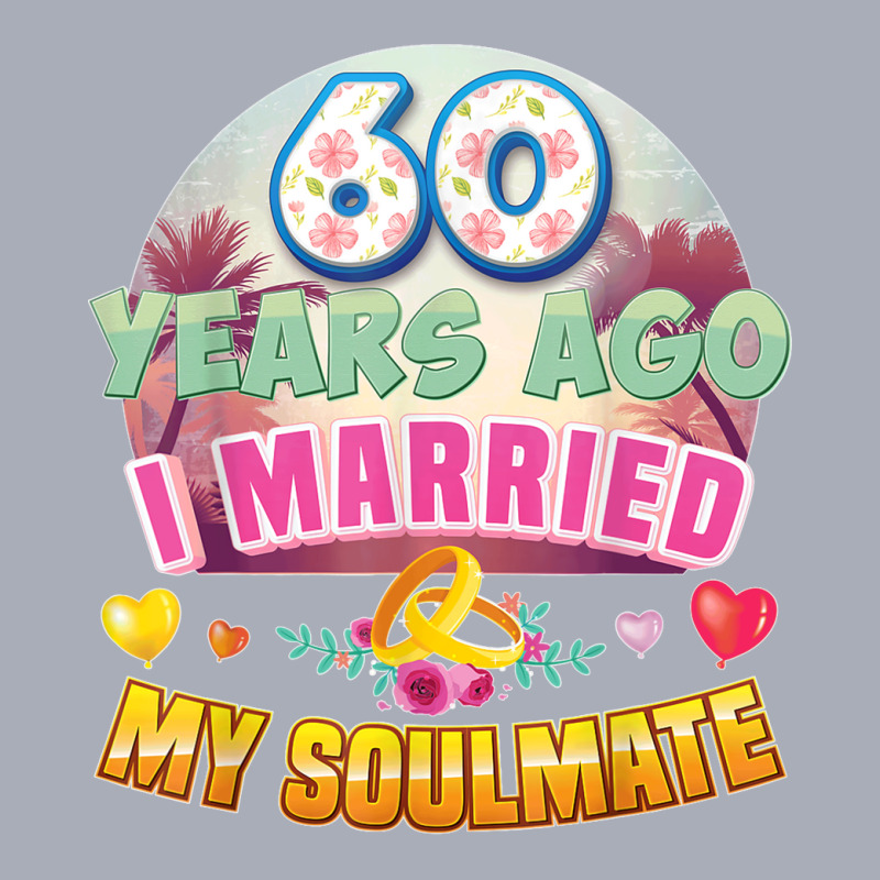 I Married My Soulmate 60 Years Ago 60th Wedding Anniversary T Shirt Tank Dress by James William | Artistshot