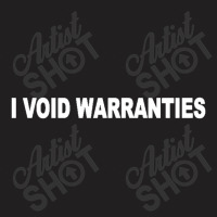 I Void Warranties T-shirt | Artistshot