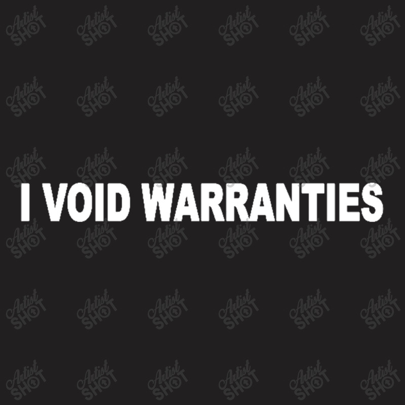 I Void Warranties T-Shirt by Gretchen Minnis | Artistshot