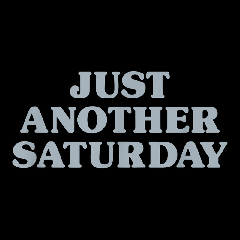 Saturday Just Another Saturday Days Of The Week Daily Series T Shirt Lightweight Hoodie | Artistshot