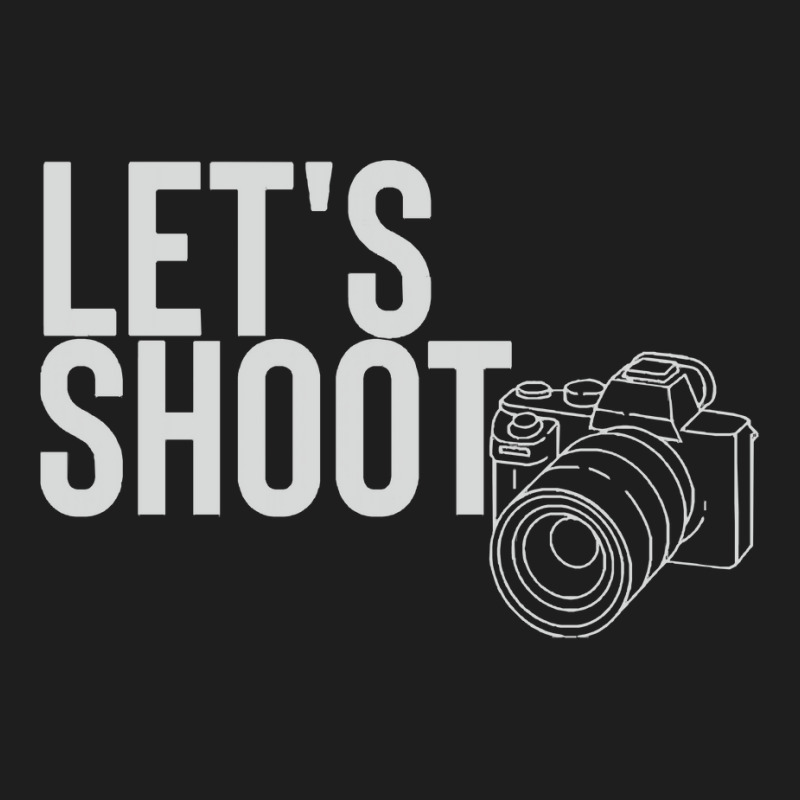 Photographer T  Shirtlet's Shoot T  Shirt Classic T-shirt | Artistshot