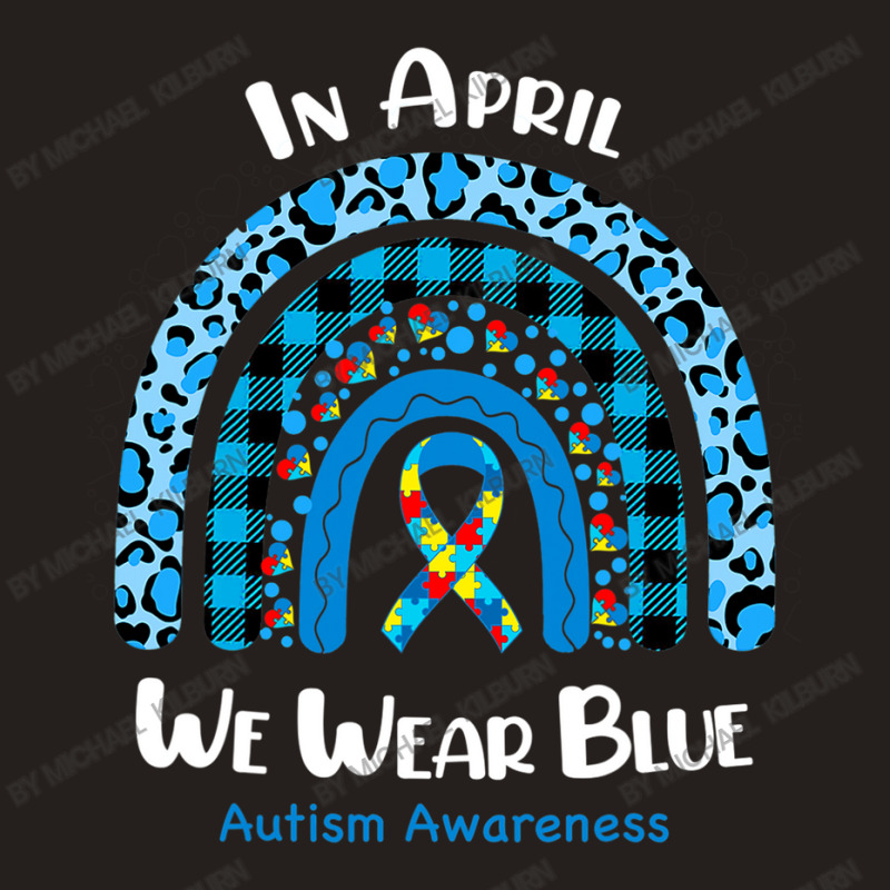 In April We Wear Blue Rainbow Puzzle Autism Awareness Tank Top by Michael	Kilburn | Artistshot