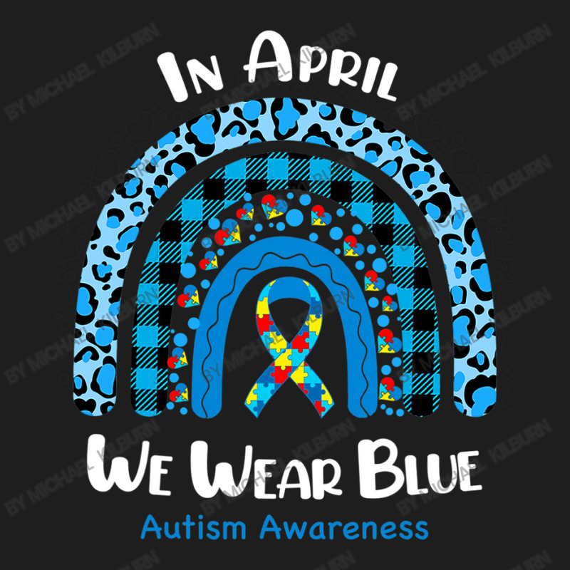 In April We Wear Blue Rainbow Puzzle Autism Awareness Classic T-shirt by Michael	Kilburn | Artistshot