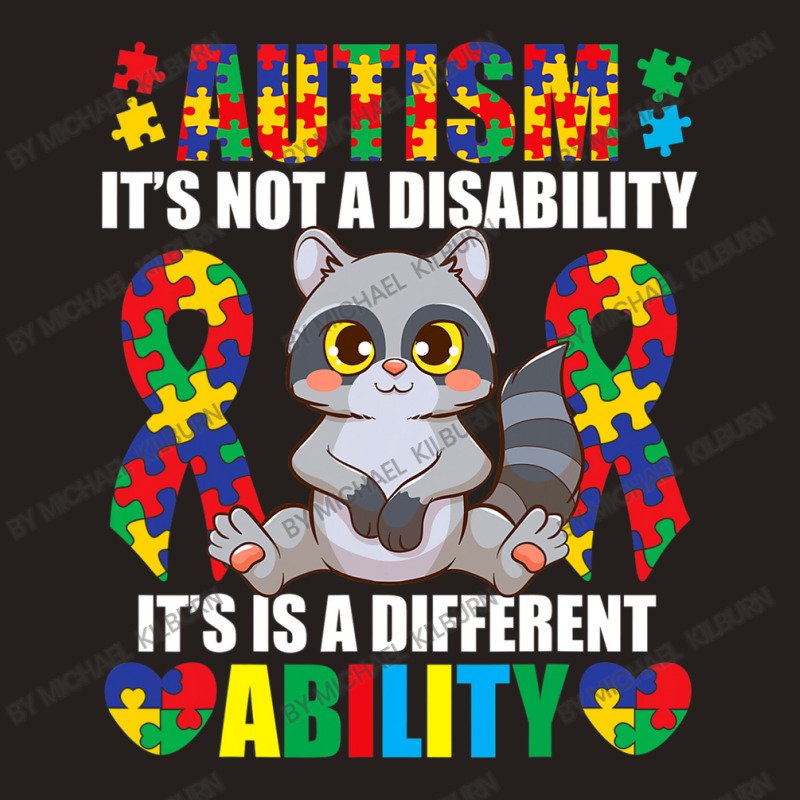 Its Not A Disability Different Ability Autism Raccoon Tank Top by Michael	Kilburn | Artistshot